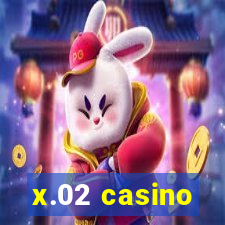 x.02 casino